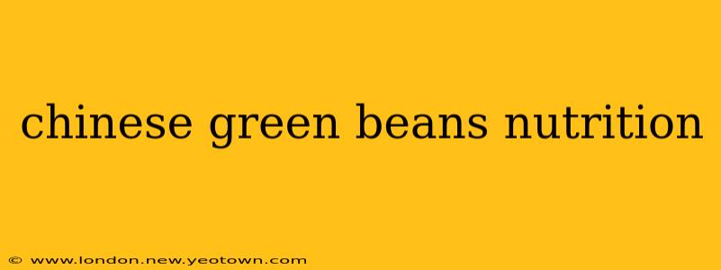 chinese green beans nutrition