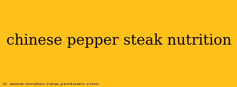 chinese pepper steak nutrition