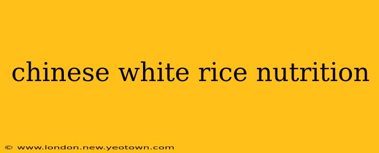 chinese white rice nutrition