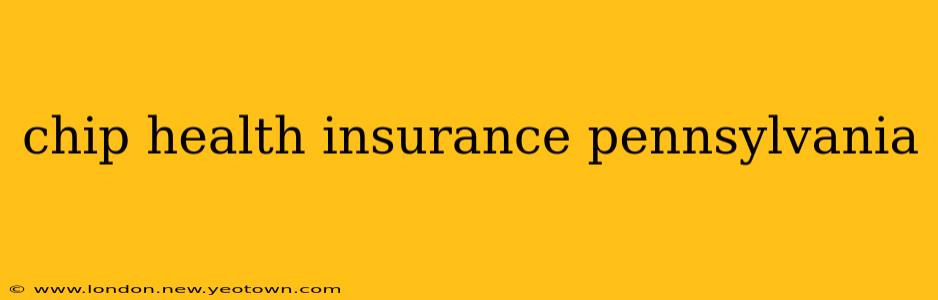 chip health insurance pennsylvania