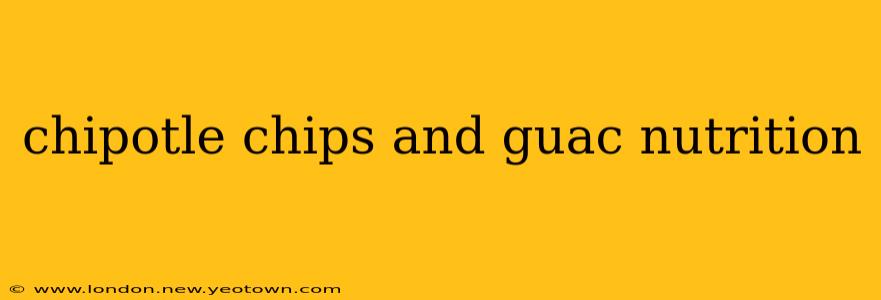 chipotle chips and guac nutrition