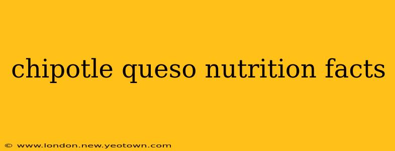 chipotle queso nutrition facts