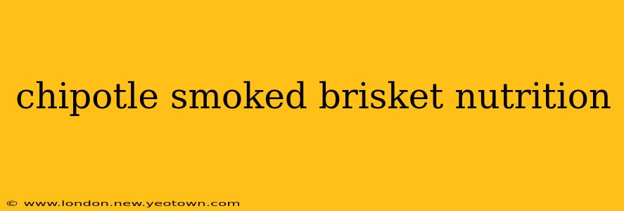chipotle smoked brisket nutrition