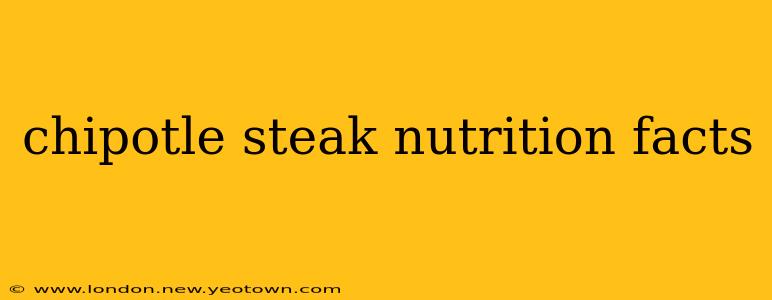 chipotle steak nutrition facts