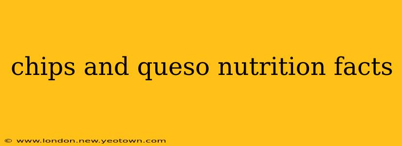 chips and queso nutrition facts