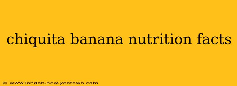 chiquita banana nutrition facts
