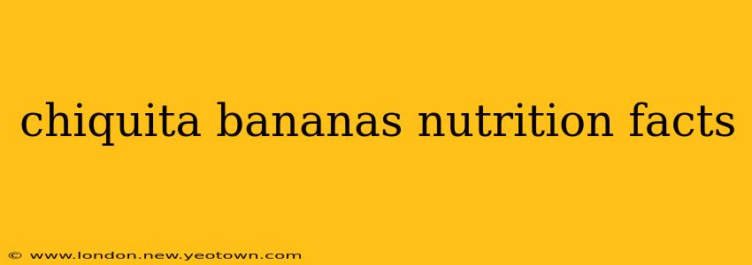 chiquita bananas nutrition facts