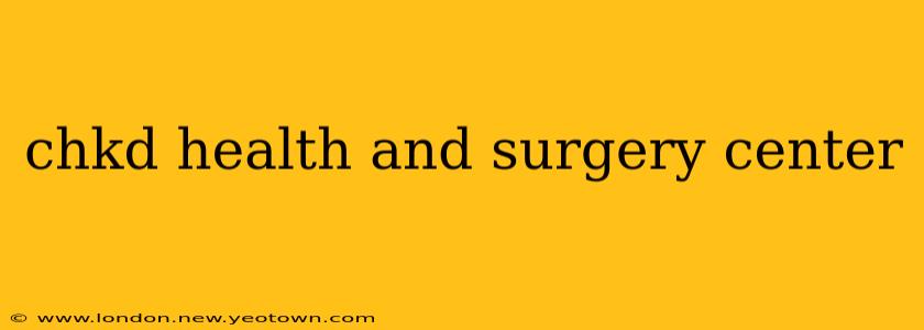 chkd health and surgery center