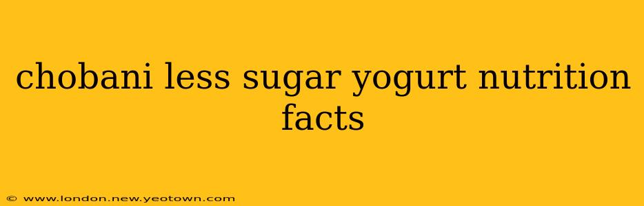 chobani less sugar yogurt nutrition facts