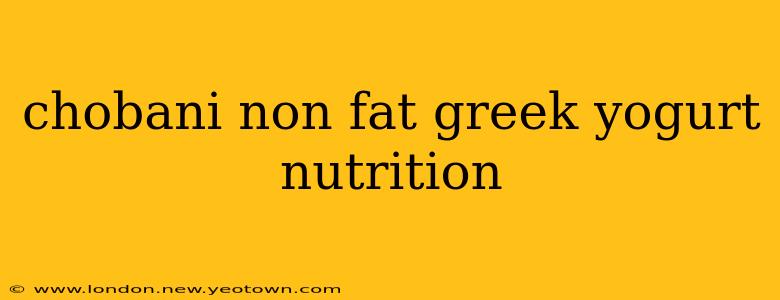 chobani non fat greek yogurt nutrition