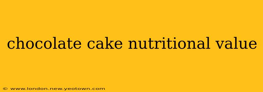 chocolate cake nutritional value
