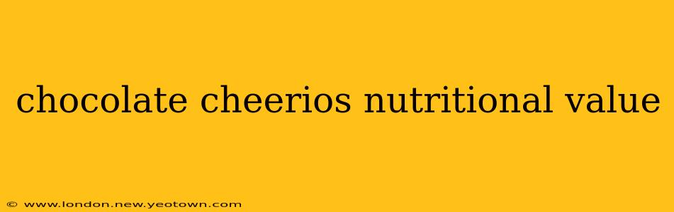 chocolate cheerios nutritional value