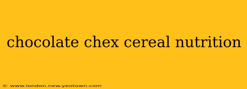 chocolate chex cereal nutrition