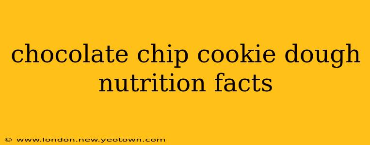 chocolate chip cookie dough nutrition facts