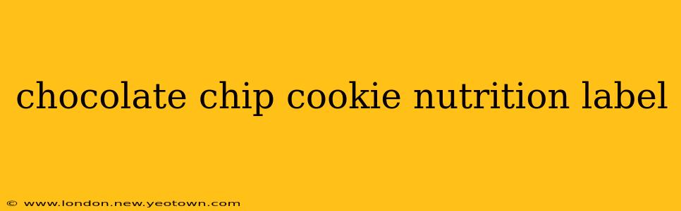 chocolate chip cookie nutrition label