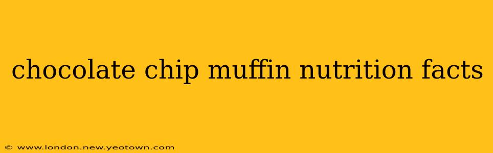 chocolate chip muffin nutrition facts