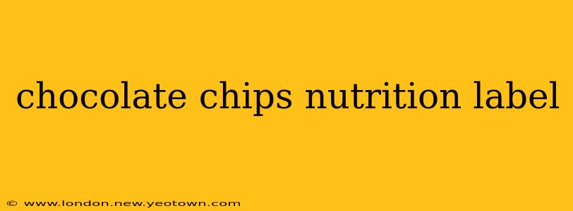 chocolate chips nutrition label