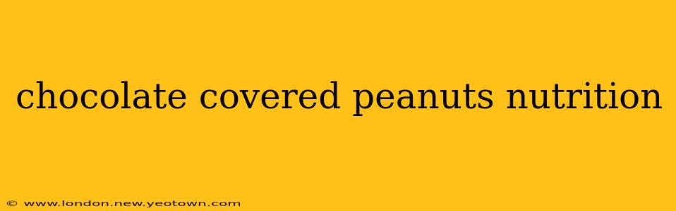chocolate covered peanuts nutrition