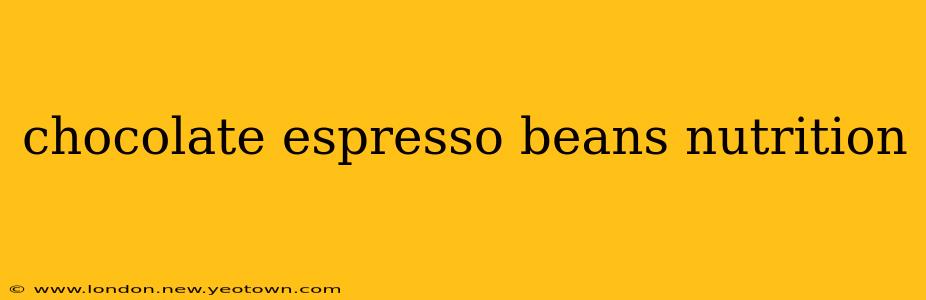 chocolate espresso beans nutrition