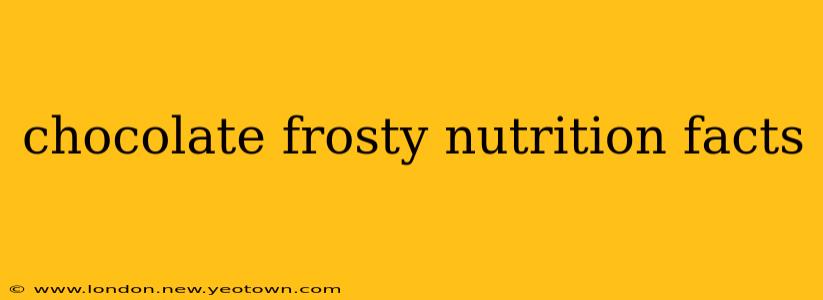 chocolate frosty nutrition facts