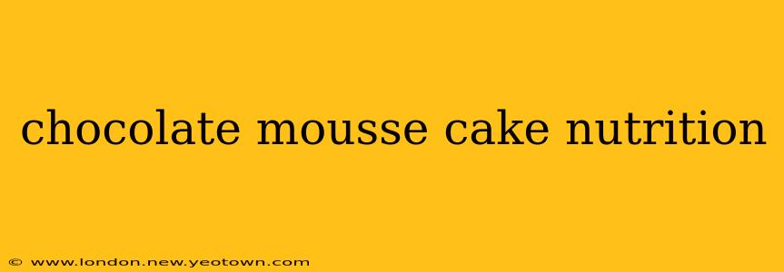chocolate mousse cake nutrition