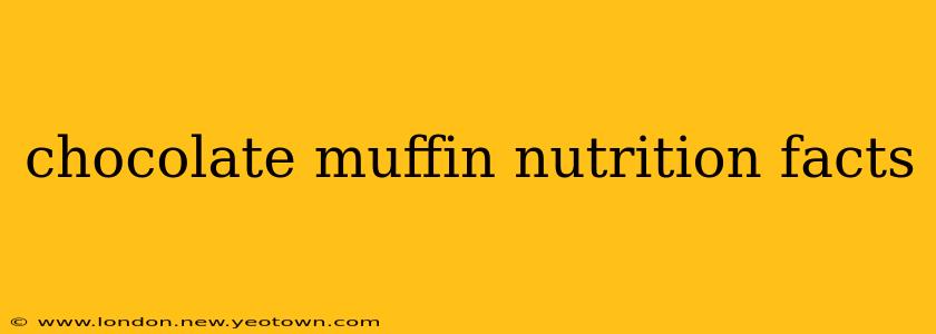 chocolate muffin nutrition facts