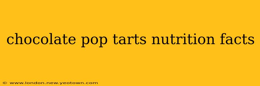 chocolate pop tarts nutrition facts
