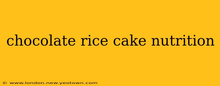 chocolate rice cake nutrition