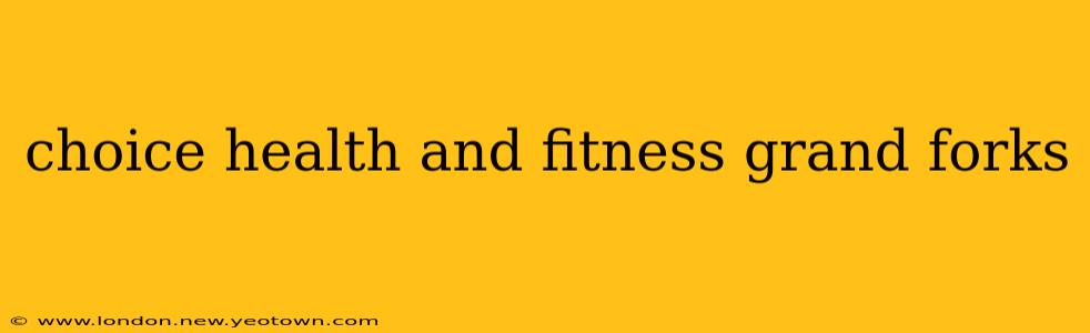 choice health and fitness grand forks