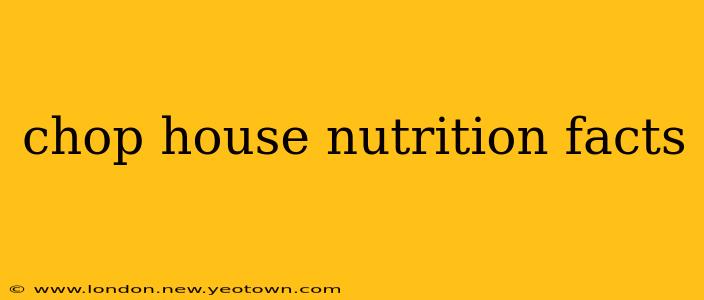 chop house nutrition facts