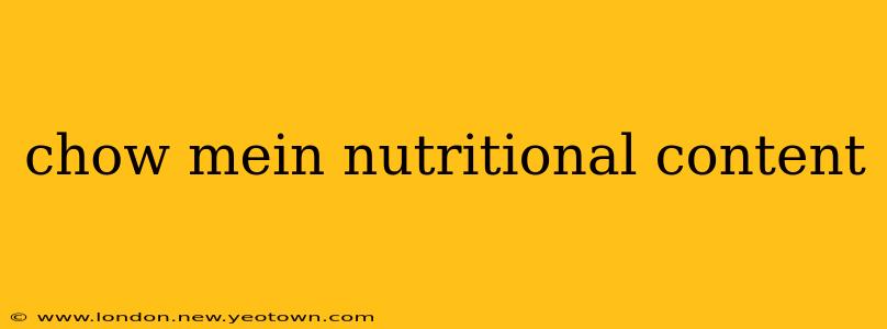 chow mein nutritional content