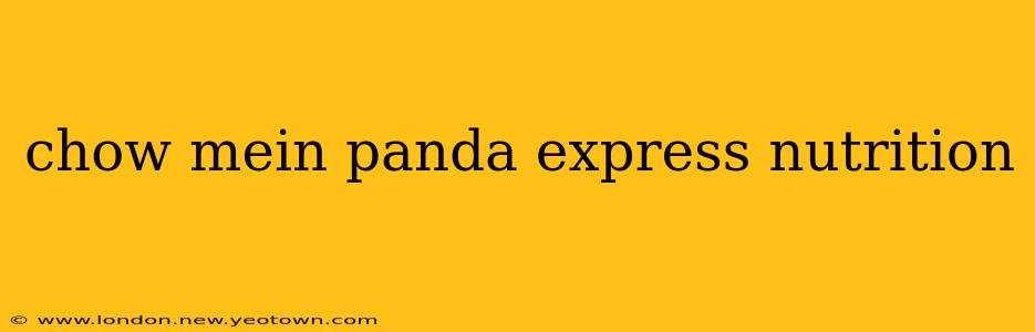chow mein panda express nutrition