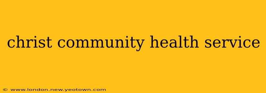christ community health service