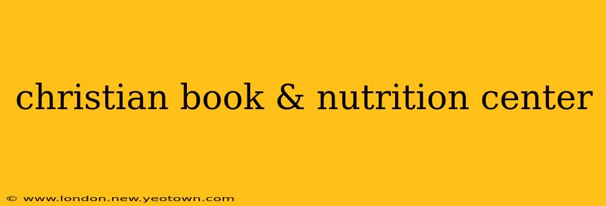 christian book & nutrition center