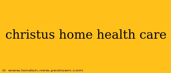 christus home health care