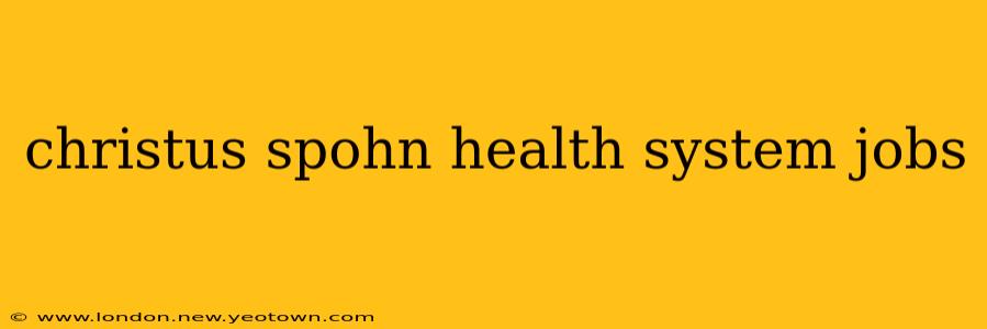 christus spohn health system jobs