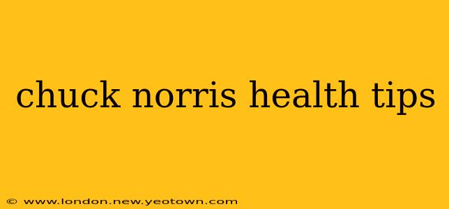 chuck norris health tips