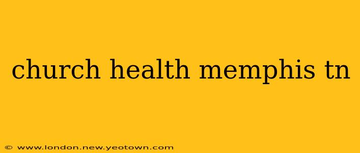 church health memphis tn