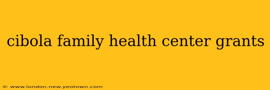 cibola family health center grants
