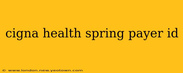 cigna health spring payer id