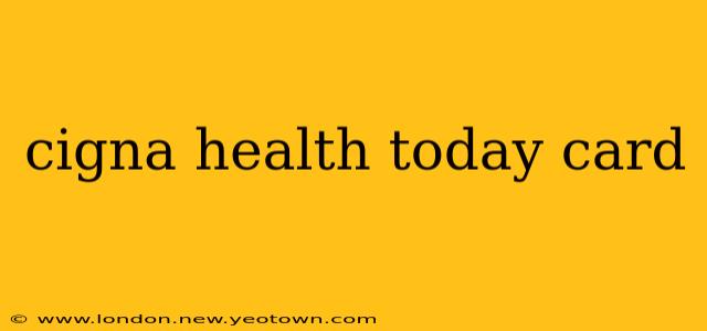 cigna health today card
