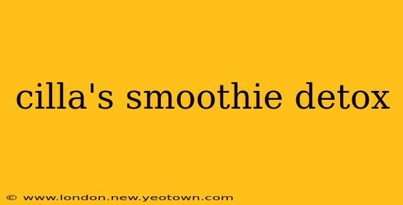cilla's smoothie detox
