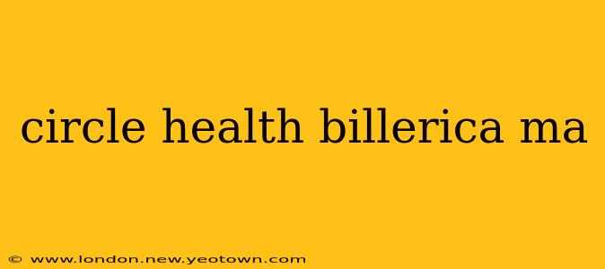 circle health billerica ma