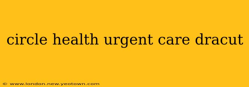 circle health urgent care dracut