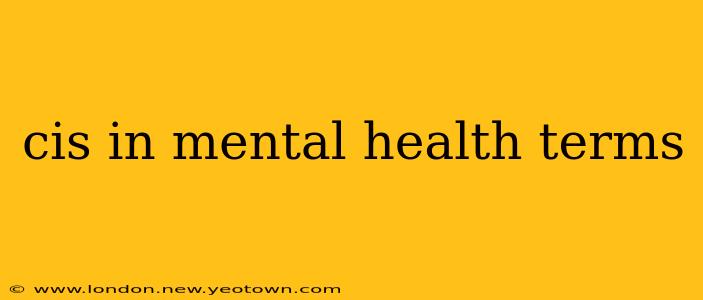 cis in mental health terms
