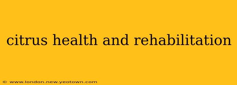 citrus health and rehabilitation