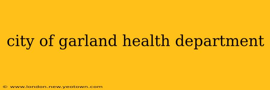 city of garland health department