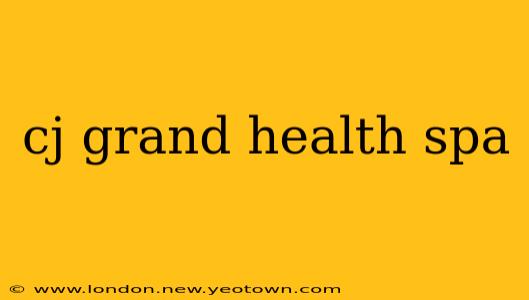 cj grand health spa