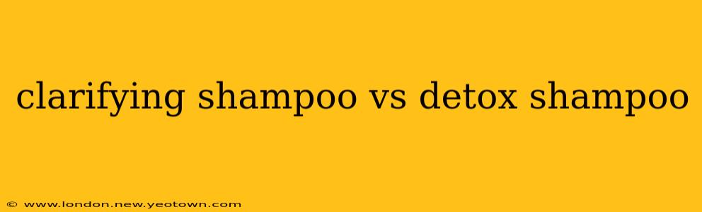 clarifying shampoo vs detox shampoo