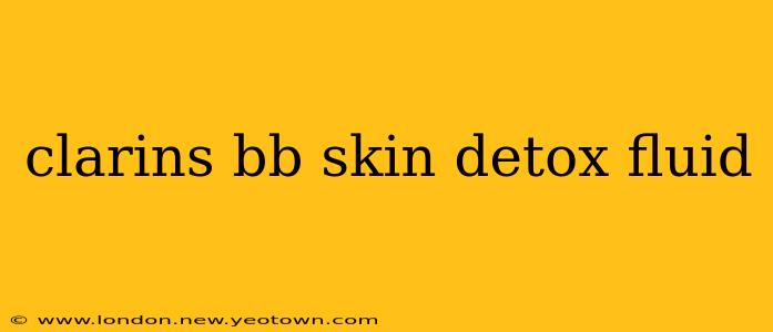 clarins bb skin detox fluid